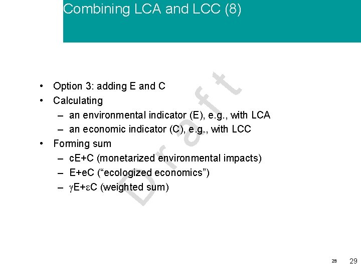 Combining LCA and LCC (8) D ra ft • Option 3: adding E and