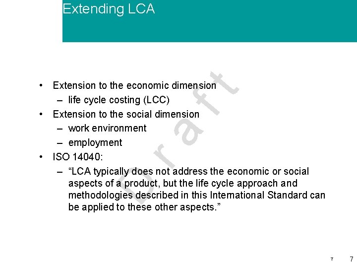 Extending LCA D ra ft • Extension to the economic dimension – life cycle