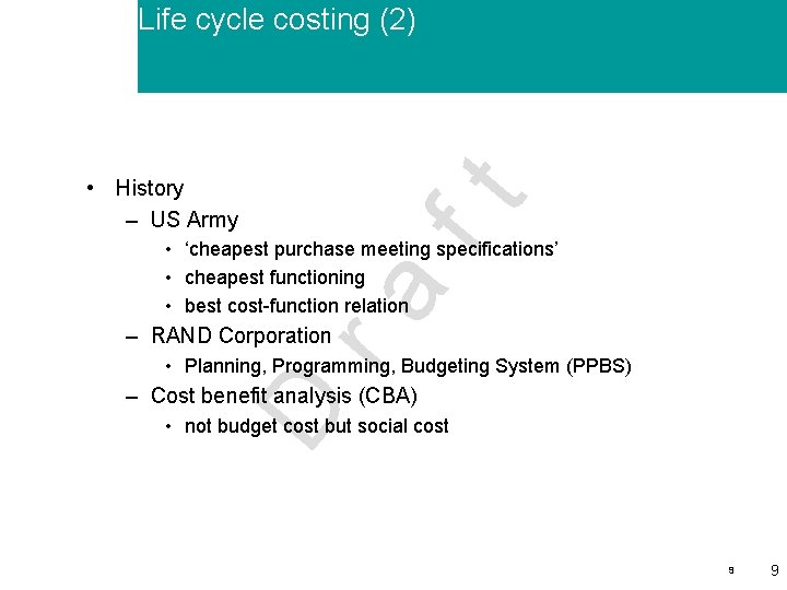 Life cycle costing (2) ft • History – US Army ra • ‘cheapest purchase