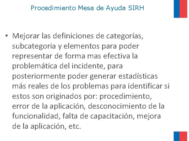 Procedimiento Mesa de Ayuda SIRH • Mejorar las definiciones de categorías, subcategoria y elementos