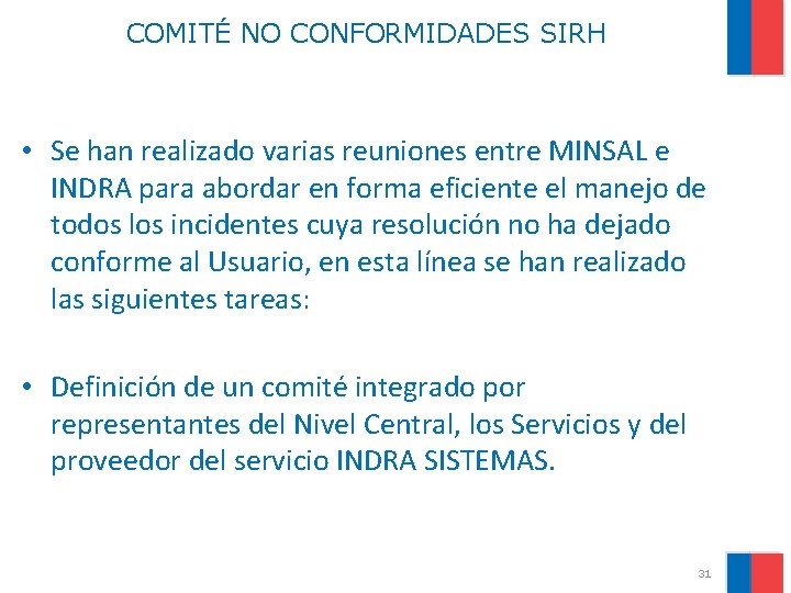 COMITÉ NO CONFORMIDADES SIRH • Se han realizado varias reuniones entre MINSAL e INDRA