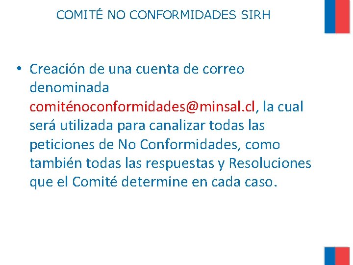 COMITÉ NO CONFORMIDADES SIRH • Creación de una cuenta de correo denominada comiténoconformidades@minsal. cl,