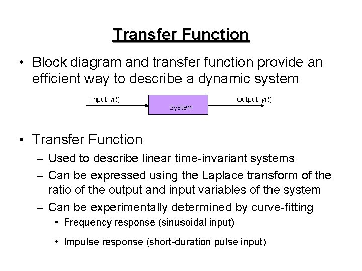 Transfer Function • Block diagram and transfer function provide an efficient way to describe Transfer Function • Block diagram and transfer function provide an efficient way to describe