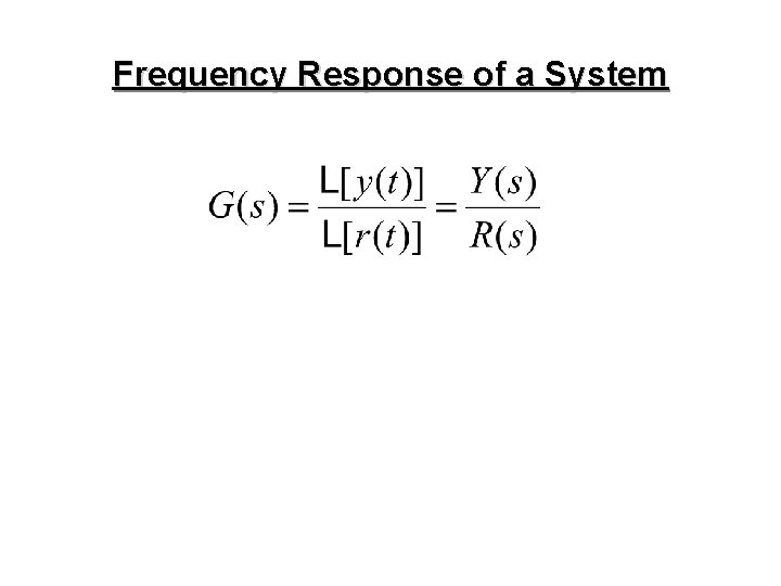 Frequency Response of a System Frequency Response of a System