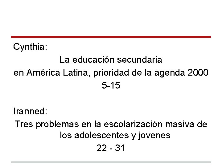 Cynthia: La educación secundaria en América Latina, prioridad de la agenda 2000 5 -15