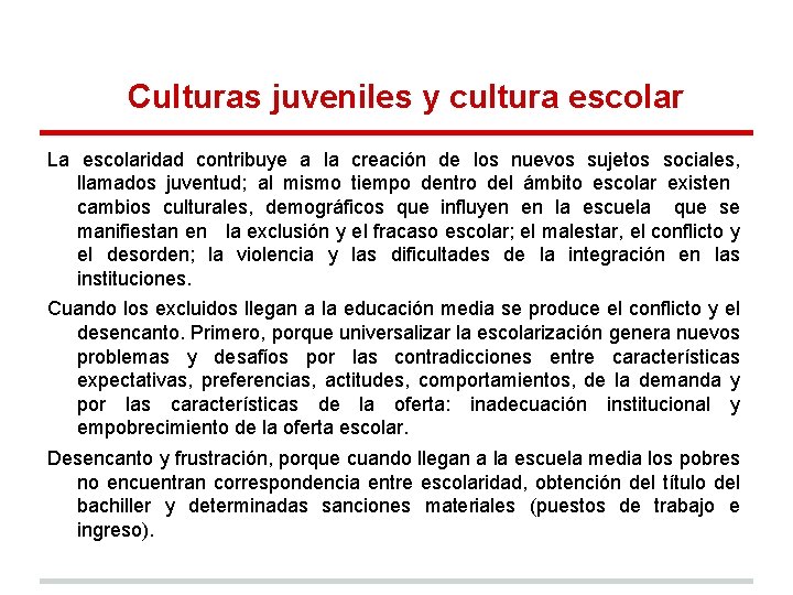 Culturas juveniles y cultura escolar La escolaridad contribuye a la creación de los nuevos