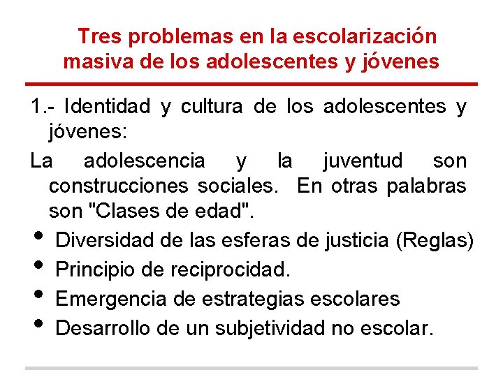 Tres problemas en la escolarización masiva de los adolescentes y jóvenes 1. - Identidad