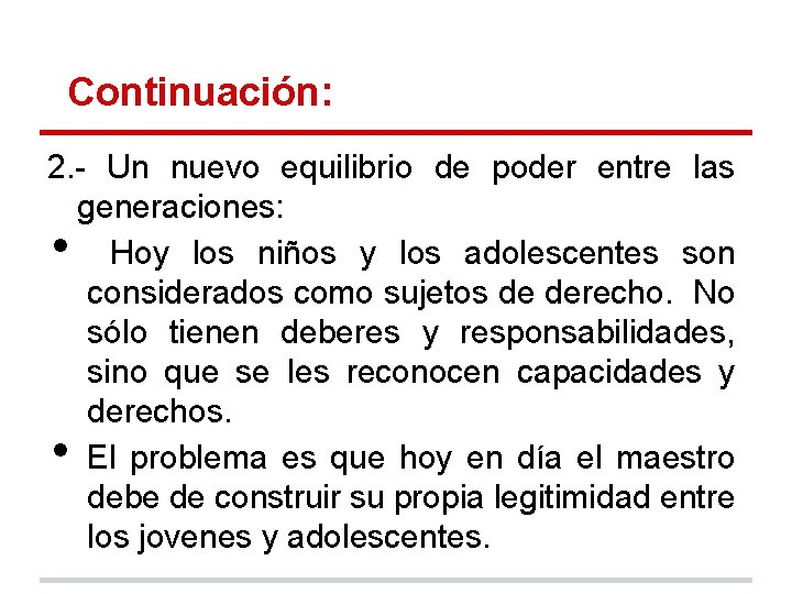 Continuación: 2. - Un nuevo equilibrio de poder entre las generaciones: Hoy los niños