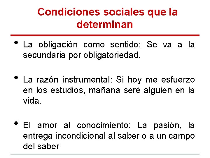 Condiciones sociales que la determinan • • • La obligación como sentido: Se va