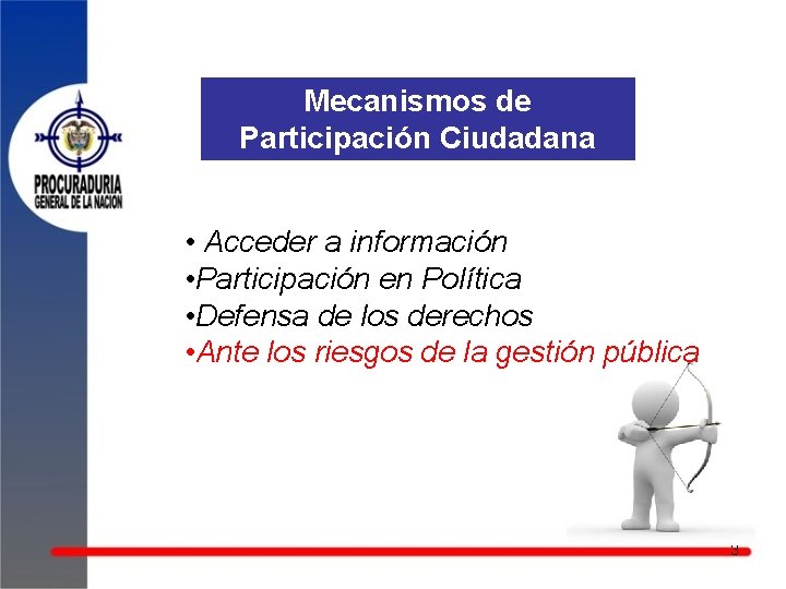 Mecanismos de Participación Ciudadana • Acceder a información • Participación en Política • Defensa