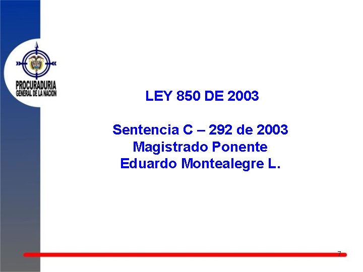 LEY 850 DE 2003 Sentencia C – 292 de 2003 Magistrado Ponente Eduardo Montealegre