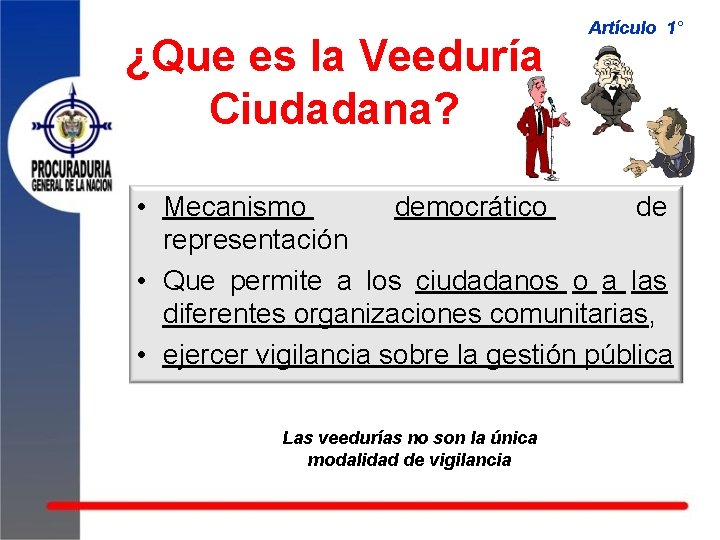 ¿Que es la Veeduría Ciudadana? Artículo 1° • Mecanismo democrático de representación • Que