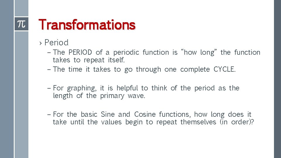 Transformations › Period – The PERIOD of a periodic function is “how long” the