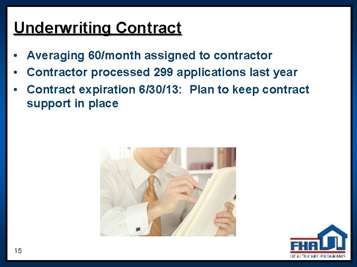Underwriting Contract • Averaging 60/month assigned to contractor • Contractor processed 299 applications last Underwriting Contract • Averaging 60/month assigned to contractor • Contractor processed 299 applications last