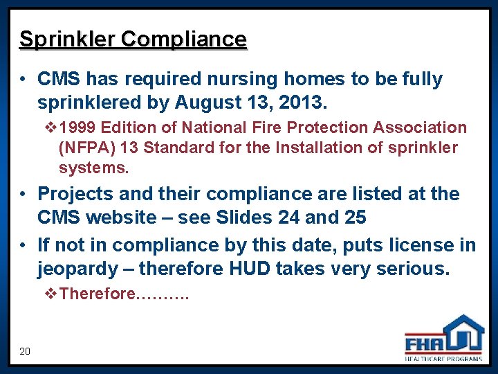 Sprinkler Compliance • CMS has required nursing homes to be fully sprinklered by August Sprinkler Compliance • CMS has required nursing homes to be fully sprinklered by August