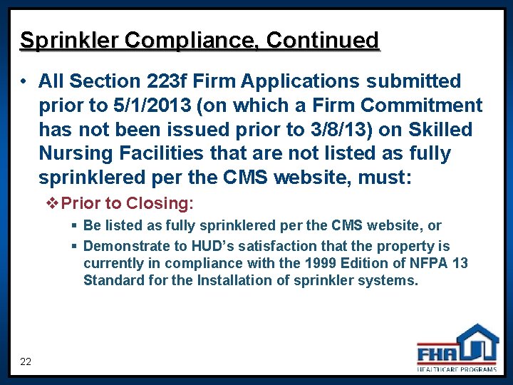 Sprinkler Compliance, Continued • All Section 223 f Firm Applications submitted prior to 5/1/2013 Sprinkler Compliance, Continued • All Section 223 f Firm Applications submitted prior to 5/1/2013