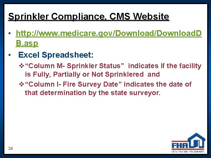 Sprinkler Compliance, CMS Website • http: //www. medicare. gov/Download. D B. asp • Excel Sprinkler Compliance, CMS Website • http: //www. medicare. gov/Download. D B. asp • Excel
