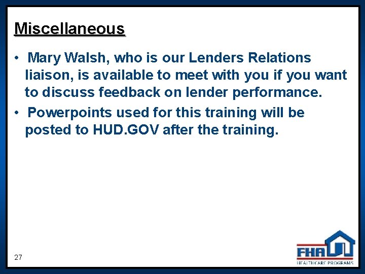 Miscellaneous • Mary Walsh, who is our Lenders Relations liaison, is available to meet Miscellaneous • Mary Walsh, who is our Lenders Relations liaison, is available to meet