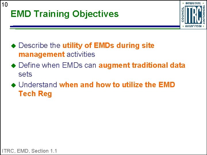 10 EMD Training Objectives Describe the utility of EMDs during site management activities u