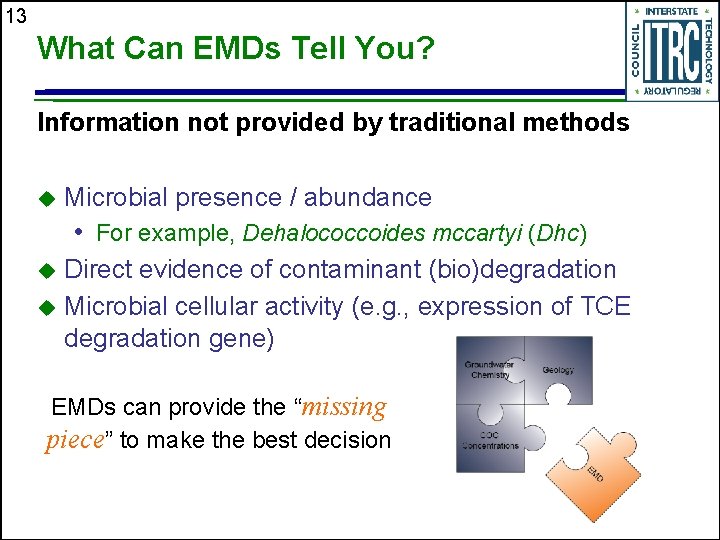 13 What Can EMDs Tell You? Information not provided by traditional methods u Microbial