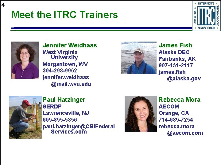 4 Meet the ITRC Trainers Jennifer Weidhaas James Fish West Virginia University Morgantown, WV