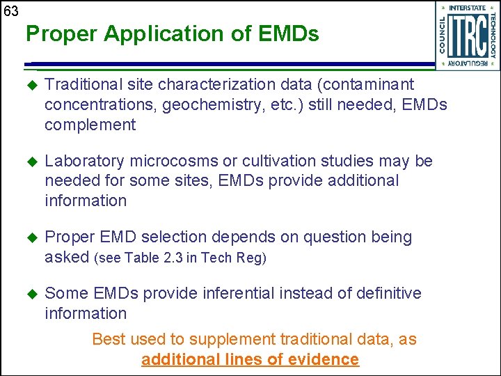 63 Proper Application of EMDs u Traditional site characterization data (contaminant concentrations, geochemistry, etc.