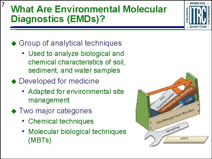 7 What Are Environmental Molecular Diagnostics (EMDs)? u Group of analytical techniques • Used