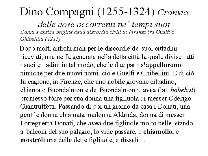 Dino Compagni (1255 -1324) Cronica delle cose occorrenti ne’ tempi suoi Danni e antica