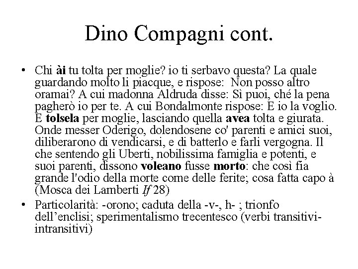 Dino Compagni cont. • Chi ài tu tolta per moglie? io ti serbavo questa?