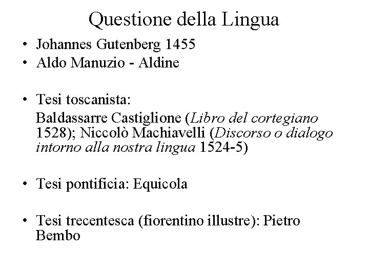 Questione della Lingua • Johannes Gutenberg 1455 • Aldo Manuzio - Aldine • Tesi