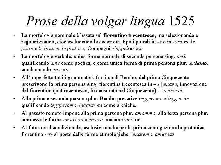 Prose della volgar lingua 1525 • • • La morfologia nominale è basata sul