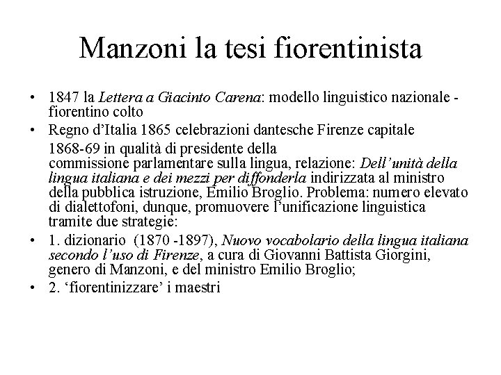 Manzoni la tesi fiorentinista • 1847 la Lettera a Giacinto Carena: modello linguistico nazionale