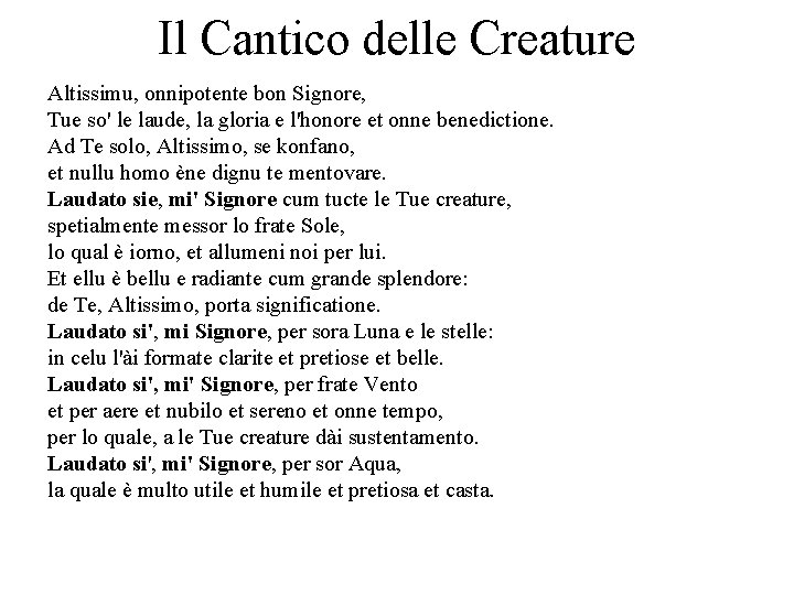 Il Cantico delle Creature Altissimu, onnipotente bon Signore, Tue so' le laude, la gloria