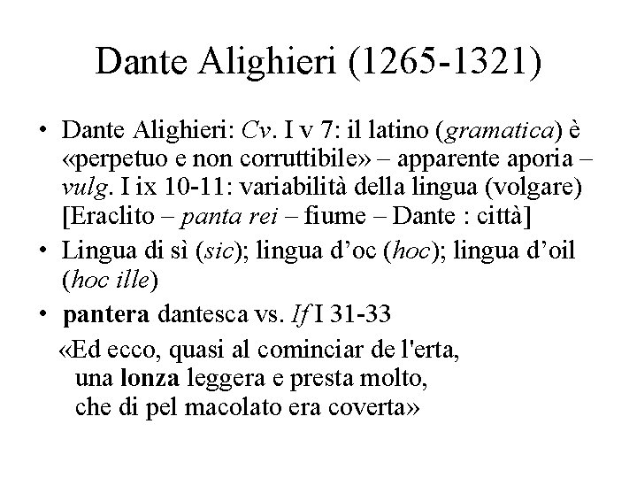 Dante Alighieri (1265 -1321) • Dante Alighieri: Cv. I v 7: il latino (gramatica)