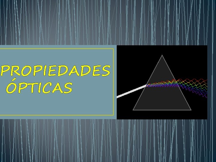 PROPIEDADES ÓPTICAS PROPIEDADES ÓPTICAS