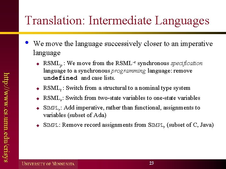 Translation: Intermediate Languages • We move the language successively closer to an imperative language