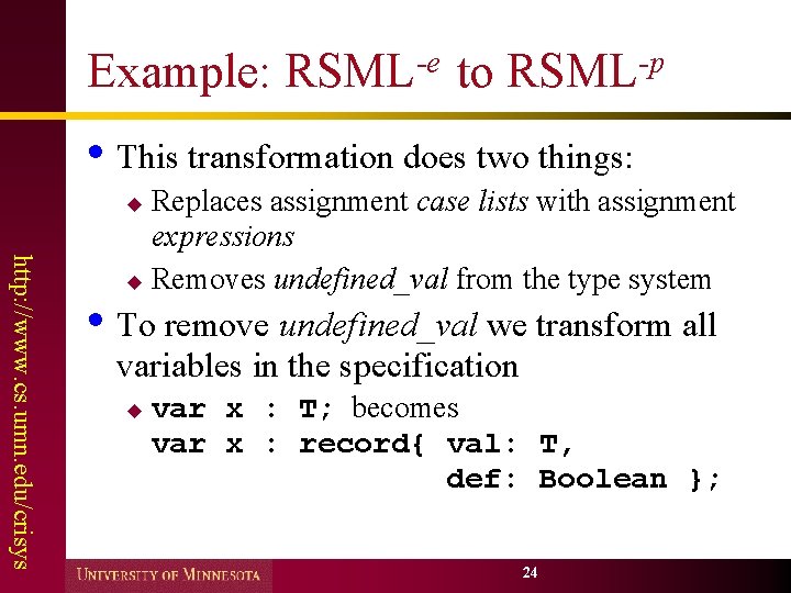 Example: RSML-e to RSML-p • This transformation does two things: Replaces assignment case lists
