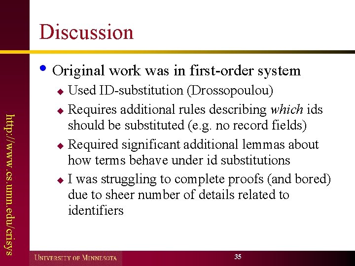 Discussion • Original work was in first-order system Used ID-substitution (Drossopoulou) u Requires additional