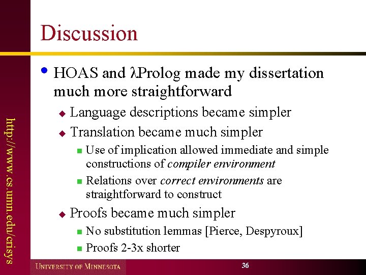 Discussion • HOAS and λProlog made my dissertation much more straightforward Language descriptions became