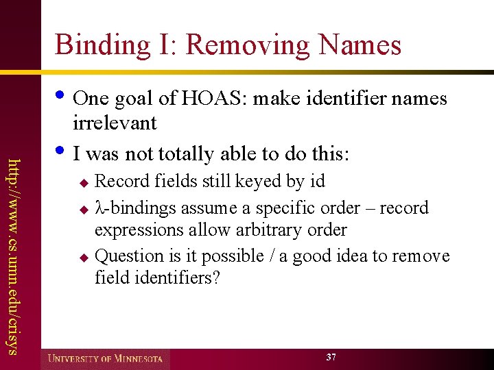 Binding I: Removing Names • One goal of HOAS: make identifier names http: //www.