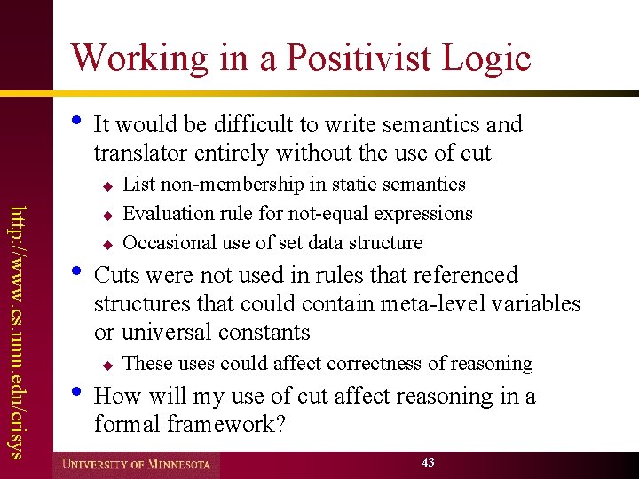Working in a Positivist Logic • It would be difficult to write semantics and