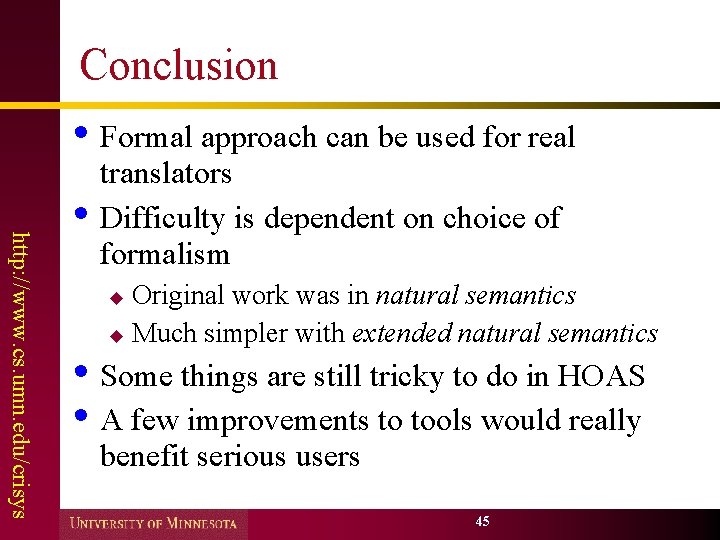 Conclusion • Formal approach can be used for real http: //www. cs. umn. edu/crisys