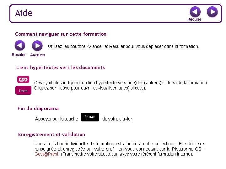 Aide Reculer Comment naviguer sur cette formation Utilisez les boutons Avancer et Reculer pour