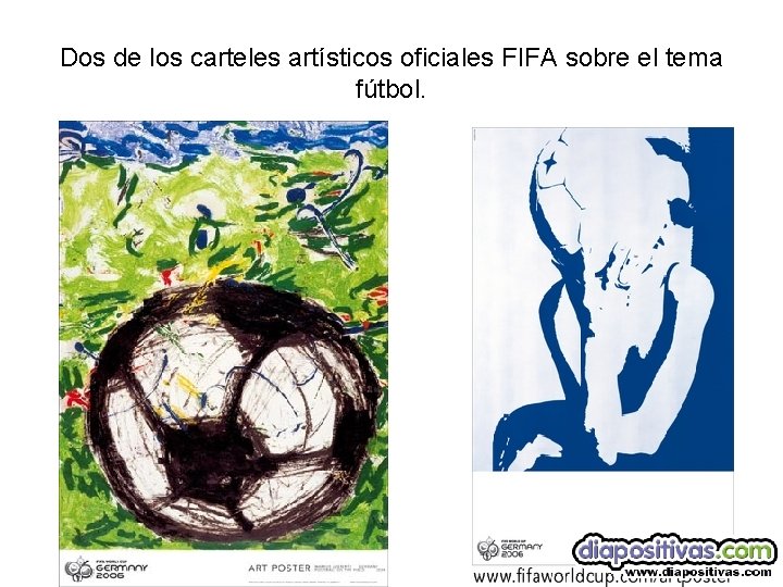 Dos de los carteles artísticos oficiales FIFA sobre el tema fútbol. 