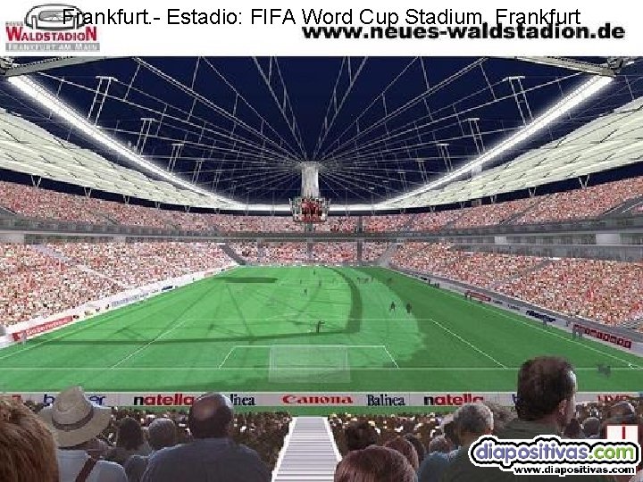 Frankfurt. - Estadio: FIFA Word Cup Stadium, Frankfurt 