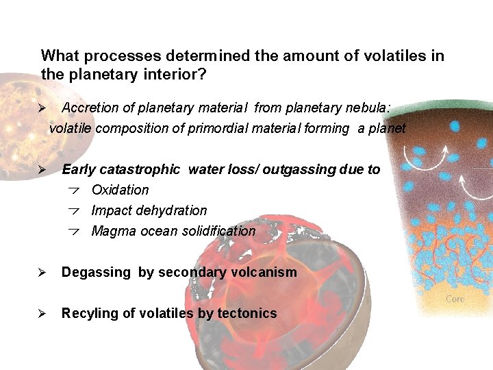 What processes determined the amount of volatiles in the planetary interior? Ø Accretion of