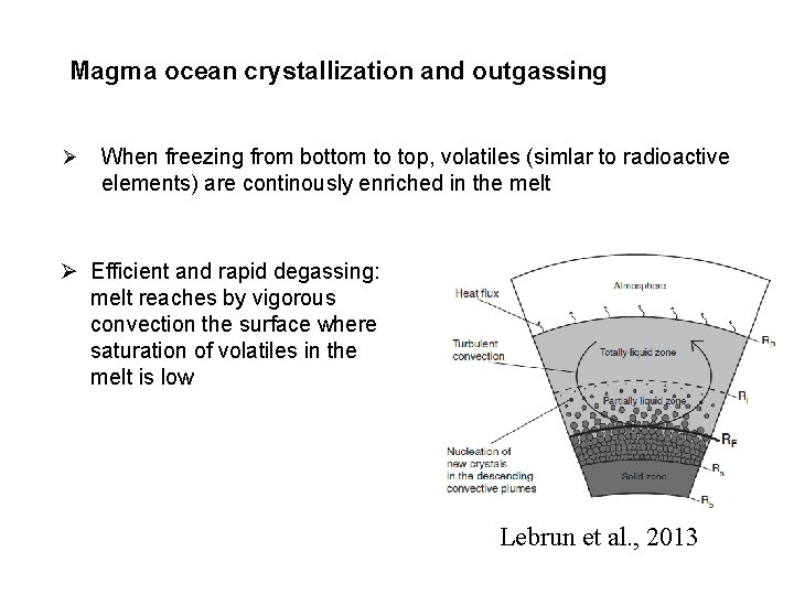 Magma ocean crystallization and outgassing Ø When freezing from bottom to top, volatiles (simlar