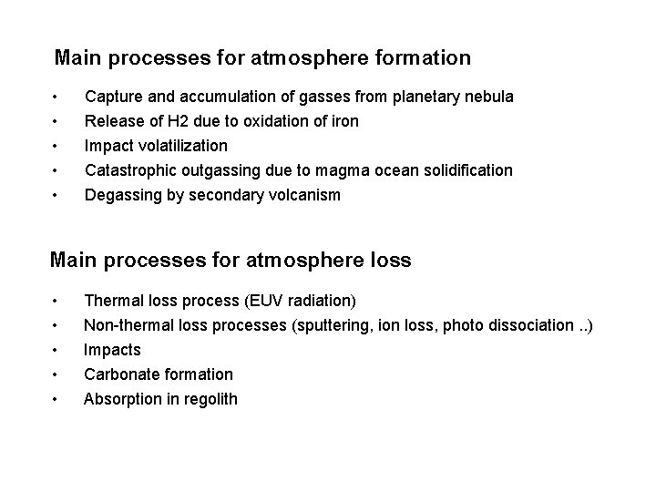 Main processes for atmosphere formation • Capture and accumulation of gasses from planetary nebula