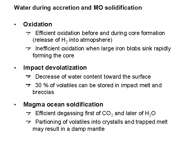 Water during accretion and MO solidification • Oxidation Efficient oxidation before and during core