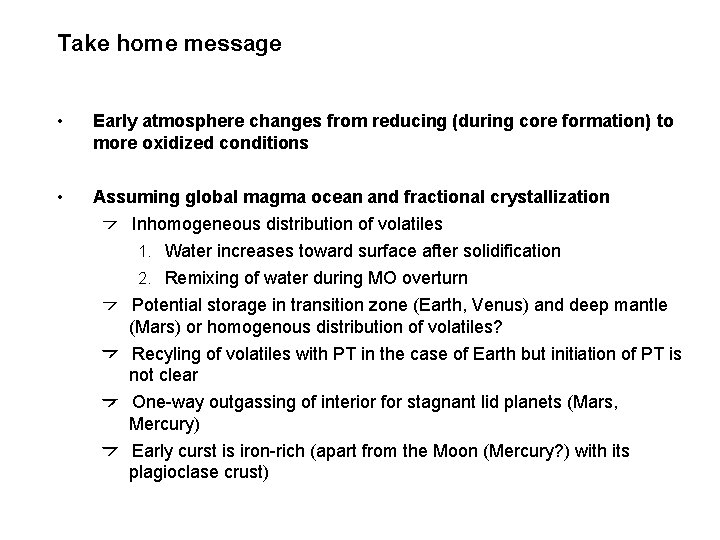 Take home message • Early atmosphere changes from reducing (during core formation) to more